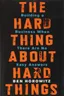 The Hard Thing About Hard Things: Building a Business When There Are No Easy Answers cover